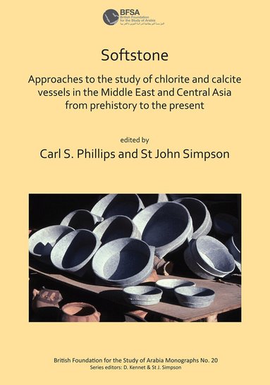 Carl S. Phillips, St John Simpson - Softstone: Approaches to the study of chlorite and calcite vessels in the Middle East and Central Asia from prehistory to the present, Häftad