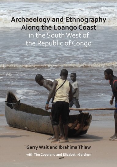 Gerry Wait, Ibrahima Thiaw - Archaeology and Ethnography Along the Loango Coast in the South West of the Republic of Congo, Häftad
