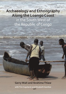 bokomslag Archaeology and Ethnography Along the Loango Coast in the South West of the Republic of Congo