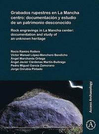 bokomslag Grabados rupestres en La Mancha centro: documentacin y estudio de un patrimonio desconocido