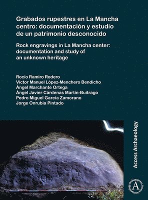 bokomslag Grabados rupestres en La Mancha centro: documentación y estudio de un patrimonio desconocido