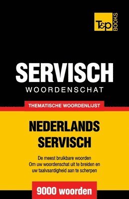 Thematische woordenschat Nederlands-Servisch - 9000 woorden 1