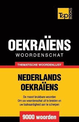 Thematische woordenschat Nederlands-Oekraens - 9000 woorden 1