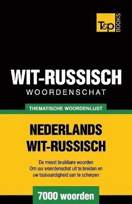 Thematische woordenschat Nederlands-Wit-Russisch - 7000 woorden 1