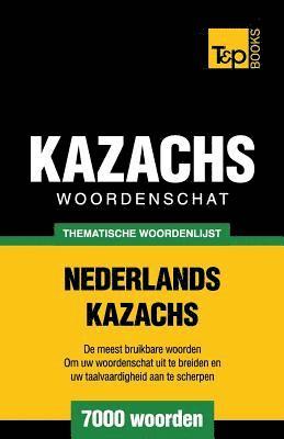 Thematische woordenschat Nederlands-Kazachs - 7000 woorden 1