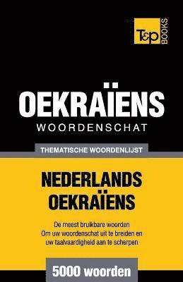 Thematische woordenschat Nederlands-Oekraens - 5000 woorden 1