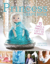 bokomslag The Princess Craft Book: 15 Things a Princess Can't Do Without