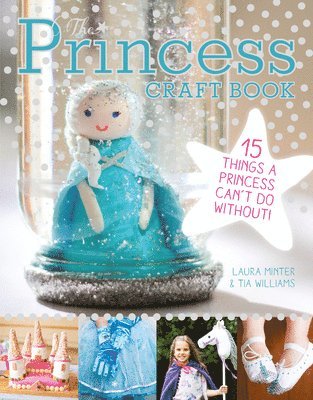 bokomslag The Princess Craft Book: 15 Things a Princess Can't Do Without