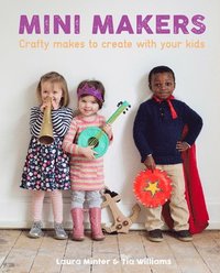 bokomslag Mini Makers: Crafty Makes to Create With Your Kids