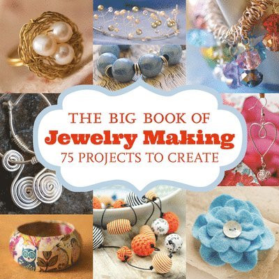 The Big Book of Jewelry Making: 73 Projects to Make 1