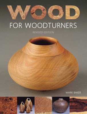 Wood for Woodturners (Revised Edition) 1