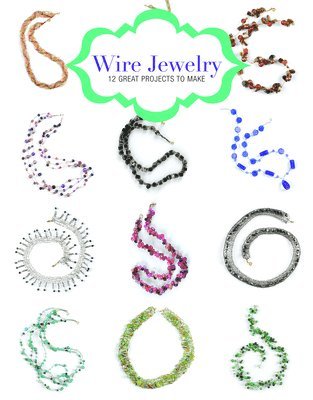 bokomslag Wire Jewelry: 12 Great Projects to Make