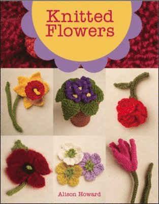 Alison Howard - KNITTED FLOWERS, Häftad
