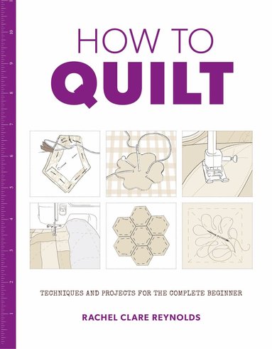 Rachel Clare Reynolds - How to Quilt, Häftad