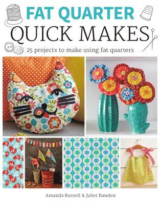 bokomslag Fat Quarter: Quick Makes