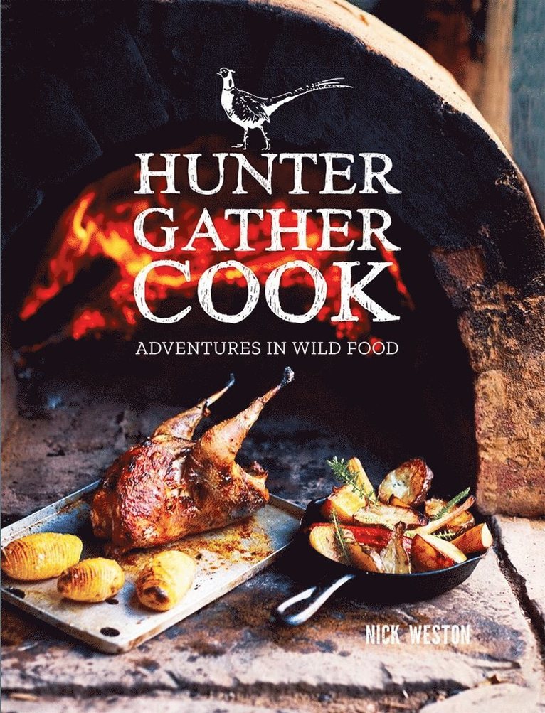 Nick Weston - Hunter Gather Cook, Inbunden