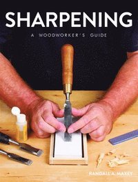 bokomslag Sharpening: A Woodworker's Guide