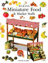 bokomslag Making Miniature Food & Market Stalls