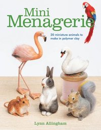 bokomslag Mini Menagerie: 20 Miniature Animals to Make in Polymer Clay