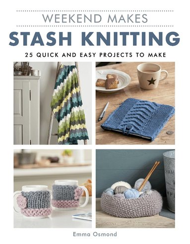 Emma Osmond - Weekend Makes: Stash Knitting, Häftad