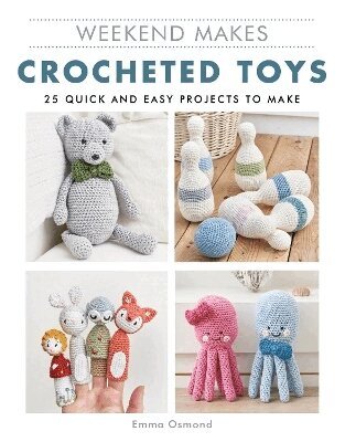 Emma Osmond - Weekend Makes: Crocheted Toys, Häftad