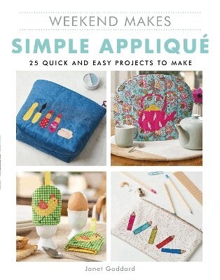Janet Goddard - Weekend Makes: Simple Appliqué, Häftad