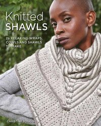 bokomslag Knitted Shawls: 26 Relaxing Wraps, Cowls and Shawls