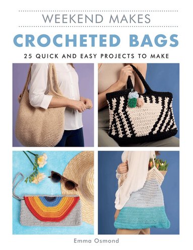 GMC Publications - Weekend Makes: Crocheted Bags, Häftad