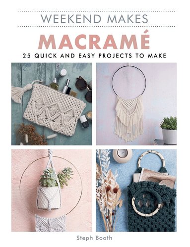 Steph Booth - Weekend Makes: Macramé, Häftad
