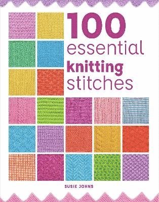 100 Essential Knitting Stitches 1