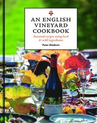 bokomslag An English Vineyard Cookbook