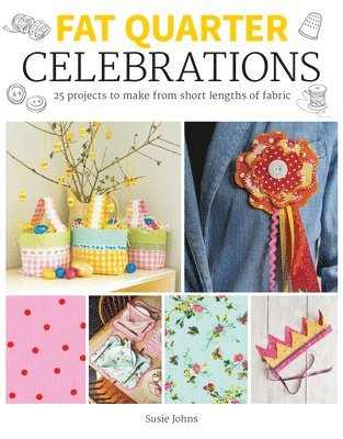 Susie Johns - Fat Quarter: Celebrations, Häftad