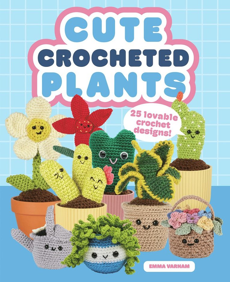 Emma Varnam, Emma Varnam - Cute Crocheted Plants, Häftad