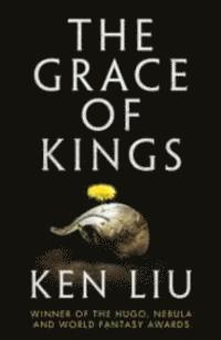 Ken Liu - Grace of Kings, Häftad