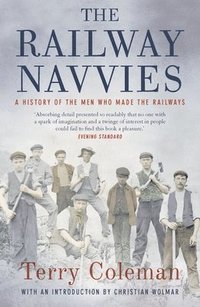 bokomslag The Railway Navvies: A History of the Men Who Made the Railways