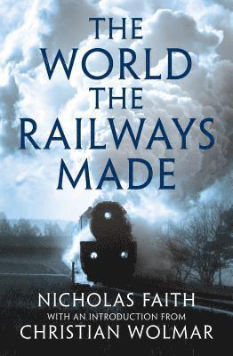 Faith, N: World the Railways Made