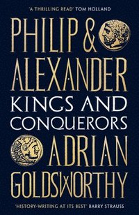 bokomslag Philip and Alexander: Kings and Conquerors