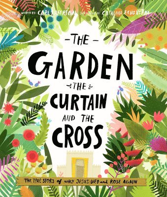 Carl Laferton - The Garden, the Curtain and the Cross Storybook, Inbunden