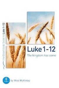 bokomslag Luke 1-12: The kingdom has come