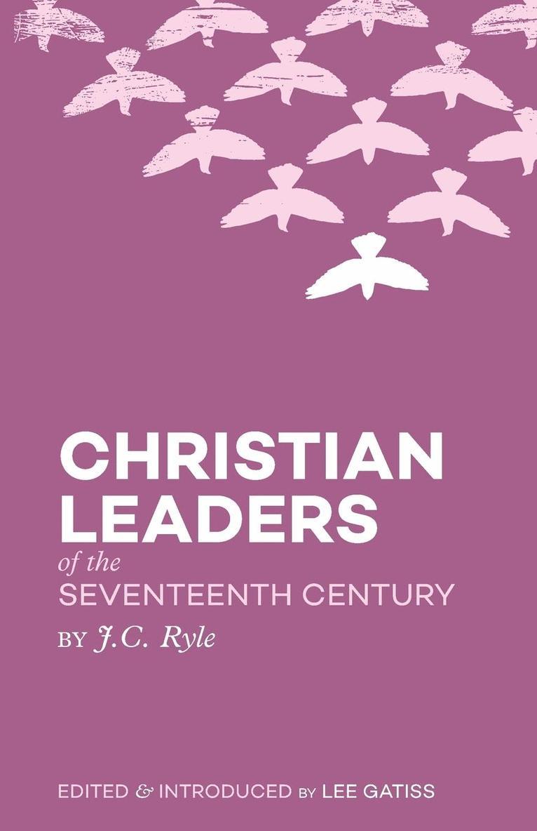 J C Ryle, J. C. Ryle, Lee Gatiss - Christian Leaders of the Seventeenth Century, Häftad