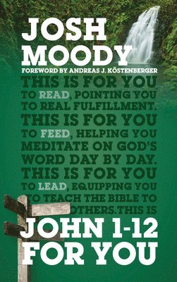 Josh Moody - John 1–12 For You, Häftad