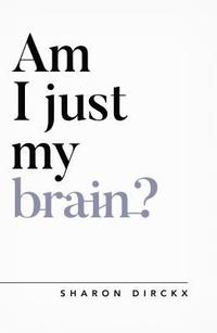 bokomslag Am I Just My Brain?