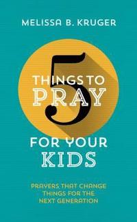 bokomslag 5 Things to Pray for Your Kids