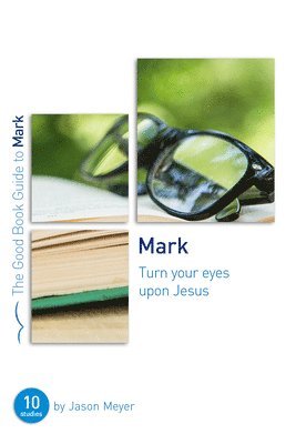 Mark: Turn Your Eyes Upon Jesus 1