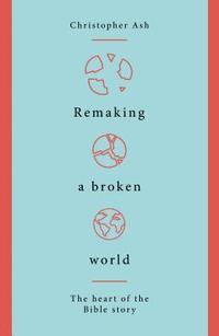 bokomslag Remaking a Broken World