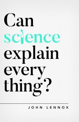 John Lennox - Can Science Explain Everything?, Häftad
