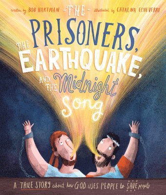 Bob Hartman - The Prisoners, the Earthquake, and the Midnight Song Storybook, Inbunden