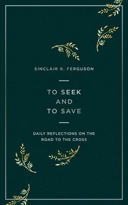 Sinclair B. Ferguson, Sinclair B Ferguson - To Seek and to Save, Häftad