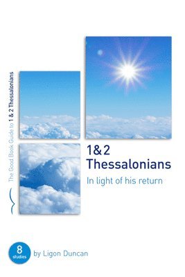 1 & 2 Thessalonians: In Light of His Return 1