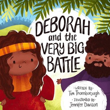 Tim Thornborough - Deborah and the Very Big Battle, Inbunden